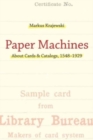 Paper Machines : About Cards & Catalogs, 1548-1929 - Book
