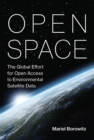 Open Space : The Global Effort for Open Access to Environmental Satellite Data - Book