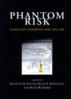 Phantom Risk : Scientific Inference and the Law - Book