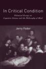 In Critical Condition : Polemical Essays on Cognitive Science and the Philosophy of Mind - Book