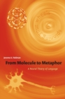 From Molecule to Metaphor : A Neural Theory of Language - Book