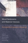 Moral Sentiments and Material Interests : The Foundations of Cooperation in Economic Life - Book