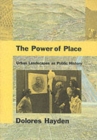 The Power of Place : Urban Landscapes as Public History - Book