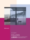 Form Follows Libido : Architecture and Richard Neutra in a Psychoanalytic Culture - Book