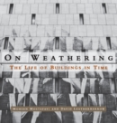 On Weathering : The Life of Buildings in Time - Book