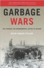 Garbage Wars : The Struggle for Environmental Justice in Chicago - Book