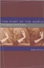 The Pivot of the World : Photography and Its Nation - Book