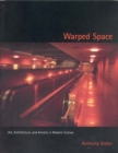 Warped Space : Art, Architecture, and Anxiety in Modern Culture - Book