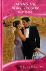 Dating the Rebel Tycoon - Book