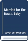Married For The Boss's Baby - Book