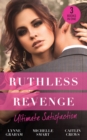 Ruthless Revenge: Ultimate Satisfaction : Bought for the Greek's Revenge / Wedded, Bedded, Betrayed / at the Count's Bidding - Book