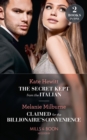 The Secret Kept From The Italian : The Secret Kept from the Italian (Secret Heirs of Billionaires) / Claimed for the Billionaire's Convenience - Book