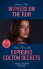 Witness On The Run / Exposing Colton Secrets : Witness on the Run / Exposing Colton Secrets (the Coltons of Kansas) - Book