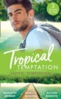 Tropical Temptation: Exotic Temptation : A Sheikh to Capture Her Heart / the Renegade Billionaire / the Fling That Changed Everything - Book