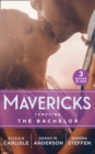Mavericks: Tempting The Bachelor : Hot-Shot DOC Comes to Town / Bringing Home the Bachelor / a Bride Before Dawn - Book