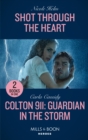 Shot Through The Heart / Colton 911: Guardian In The Storm : Shot Through the Heart (A North Star Novel Series) / Colton 911: Guardian in the Storm (Colton 911: Chicago) - Book