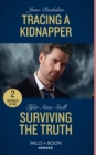 Tracing A Kidnapper / Surviving The Truth : Tracing a Kidnapper / Surviving the Truth (the Saving Kelby Creek Series) - Book