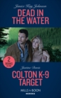 Dead In The Water / Colton K-9 Target : Dead in the Water / Colton K-9 Target (the Coltons of Grave Gulch) - Book