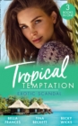 Tropical Temptation: Exotic Scandal : The Scandal Behind the Wedding / Her Hard to Resist Husband / Tempted by Her Hot-Shot DOC - Book