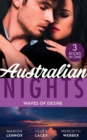 Australian Nights: Waves Of Desire : Waves of Temptation / Claiming His Brother's Baby / the One Man to Heal Her - Book