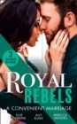 Royal Rebels: A Convenient Marriage : Falling for the Rebel Princess / Amber and the Rogue Prince / Expecting the Prince's Baby - Book