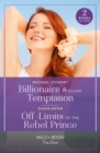 Billionaire's Island Temptation / Off-Limits To The Rebel Prince : Billionaire's Island Temptation (Billionaires for the Rose Sisters) / off-Limits to the Rebel Prince (Scandal at the Palace) - Book