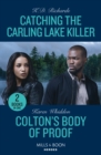 Catching The Carling Lake Killer / Colton's Body Of Proof : Catching the Carling Lake Killer (West Investigations) / Colton's Body of Proof (the Coltons of New York) - Book