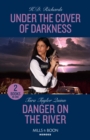 Under The Cover Of Darkness / Danger On The River : Under the Cover of Darkness (West Investigations) / Danger on the River (Sierra's Web) - Book