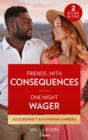 Friends...With Consequences / One Night Wager : Friends...With Consequences (Business and Babies) / One Night Wager (the Gilbert Curse) - Book