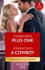 The Rancher's Plus-One / Stranded With A Cowboy : The Rancher's Plus-One (Kingsland Ranch) / Stranded with a Cowboy (Devil's Bluffs) - Book