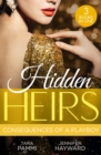 Hidden Heirs: Consequences Of A Playboy : Crowned for the Drakon Legacy (the Drakon Royals) / Carrying the King's Pride / Sheikh's Baby of Revenge - Book