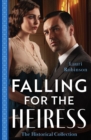 The Historical Collection: Falling For The Heiress : Marriage or Ruin for the Heiress (the Osterlund Saga) / the Heiress and the Baby Boom - Book