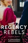 Regency Rebels: A Convenient Arrangement : Marriage Made in Money / Marriage Made in Shame - Book