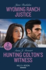 Wyoming Ranch Justice / Hunting Colton's Witness : Wyoming Ranch Justice (Cowboy State Lawmen) / Hunting Colton's Witness (the Coltons of Owl Creek) - Book