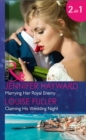 Marrying Her Royal Enemy : Marrying Her Royal Enemy / Claiming His Wedding Night - Book