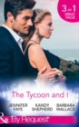 The Tycoon And I : Safe in the Tycoon's Arms / the Tycoon and the Wedding Planner / Swept Away by the Tycoon - Book