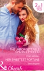 The Unforgettable Spanish Tycoon : The Unforgettable Spanish Tycoon / Her Sweetest Fortune - Book