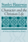 Character and the Christian Life : A Study in Theological Ethics - Book