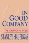 In Good Company : The Church as Polis - Book