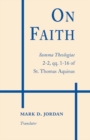 On Faith : Summa Theologiae 2-2, qq. 1–16 of St. Thomas Aquinas - Book