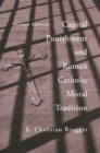 Capital Punishment and Roman Catholic Moral Tradition, Second Edition - Book