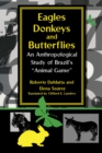 Eagles, Donkeys, and Butterflies : An Anthropological Study of Brazil's "Animal Game" - Book