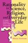Rationality in Science, Religion, and Everyday Life : A Critical Evaluation of Four Models of Rationality - Book