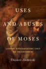 Uses and Abuses of Moses : Literary Representations since the Enlightenment - Book