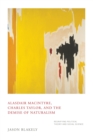 Alasdair MacIntyre, Charles Taylor, and the Demise of Naturalism : Reunifying Political Theory and Social Science - eBook
