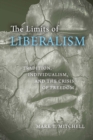 The Limits of Liberalism : Tradition, Individualism, and the Crisis of Freedom - Book