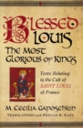 Blessed Louis, the Most Glorious of Kings : Texts Relating to the Cult of Saint Louis of France - Book
