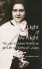 Light of the Night : The Last Eighteen Months in the Life of Therese of Lisieux - Book