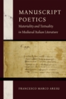 Manuscript Poetics : Materiality and Textuality in Medieval Italian Literature - Book