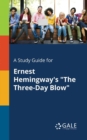 A Study Guide for Ernest Hemingway's "The Three-Day Blow" - Book